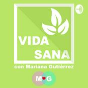 Podcast Vida Sana con Mariana Gutiérrez