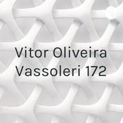 Podcast Vitor Oliveira Vassoleri 172