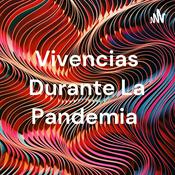Podcast Vivencias Durante La Pandemia
