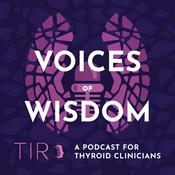 Podcast Voices of Wisdom: A Podcast for Thyroid Clinicians