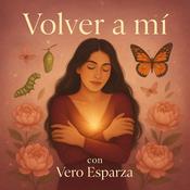 Podcast Volver a mí con Vero Esparza