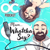 Podcast Mmm... Whatcha Say | An OC Podcast