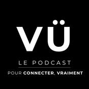 Podcast VÜ · Le Podcast pour connecter, vraiment ·
