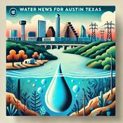 Podcast Water News for Austin Texas