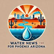 Podcast Water News for Phoenix Arizona