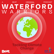 Podcast Waterford Warriors Tackling Climate Change