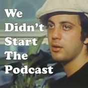 Podcast We Didn't Start the Podcast — A Show About Billy Joel