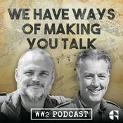 Podcast WW2 Pod: We Have Ways of Making You Talk