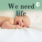 Podcast We need life