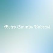 Podcast Weird Sounds Podcast