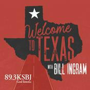 Podcast Welcome to Texas with Bill Ingram