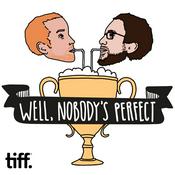 Podcast Well, Nobody's Perfect...
