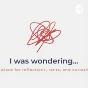 Podcast I was wondering...