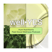 Podcast WellYES: HUM Nutrition's Feel-Good Wellness Podcast