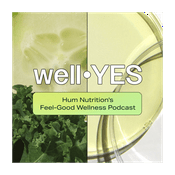 Podcast WellYES: HUM Nutrition Feel-Good Podcast