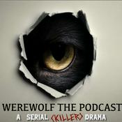 Podcast Werewolf the Podcast: A Serial (Killer) Drama