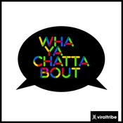 Podcast Wha Ya Chatta Bout with Robi Walters