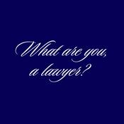 Podcast What are you, a lawyer?