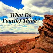 Podcast What Do You(th) Think?