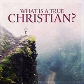 Podcast What Is a True Christian?