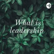 Podcast What is leadership