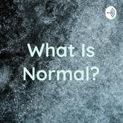 Podcast What Is Normal?