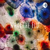 Podcast What The Flu
