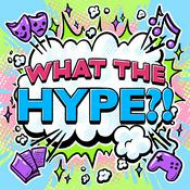 Podcast What the Hype?! Pop Culture Podcasting