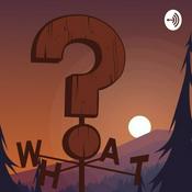 Podcast WHAT?