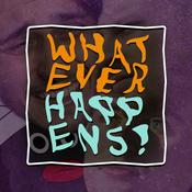 Podcast Whatever Happens
