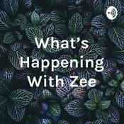 Podcast What's Happening With Zee