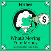 Podcast What's Moving Your Money with Spencer Hakimian
