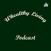 Podcast Whealthy Living