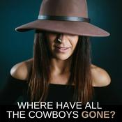 Podcast Where Have All The Cowboys Gone?