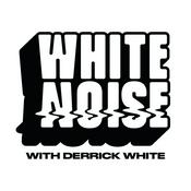 Podcast White Noise Podcast with Derrick White & Welsh