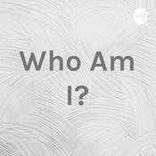 Podcast Who Am I?