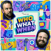 Podcast Who What When