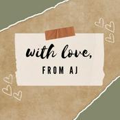 Podcast With Love, From AJ