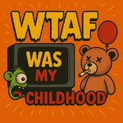 Podcast WTAF was my childhood?