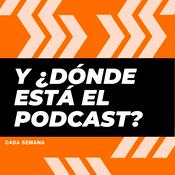 Podcast Y ¿dónde está el Podcast?