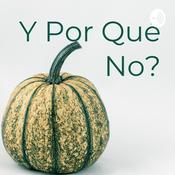 Podcast Y Por Qué No?