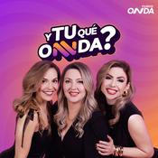 Podcast Y Tú Qué ONNDA?