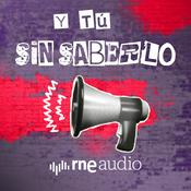 Podcast Y tú sin saberlo