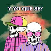 Podcast Y yo que se