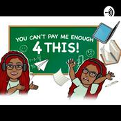 Podcast You Can’t Pay Me Enough 4 This