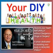 Podcast Your DIY Health ~ Natural Solutions ~ M-Th  1:00 p.m. - 3:00 p.m. EST / Tue & Thur 10 a.m. - Noon