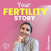 Podcast Your Fertility Story - Stories and guidance on surrogacy, parenthood, and starting a family