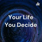 Podcast Your Life You Decide