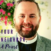 Podcast Your Neighbor, A Priest