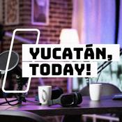 Podcast Yucatán, Today!